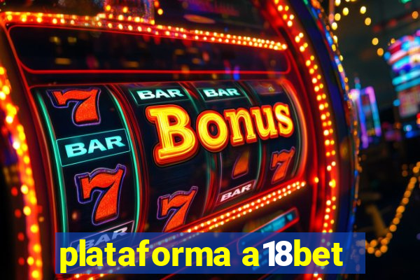 plataforma a18bet